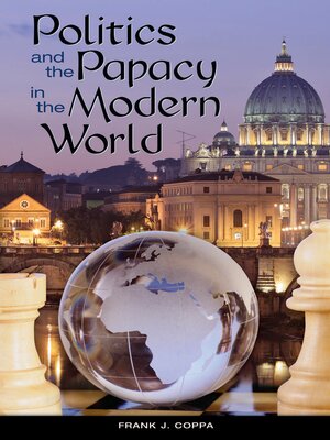 cover image of Politics and the Papacy in the Modern World